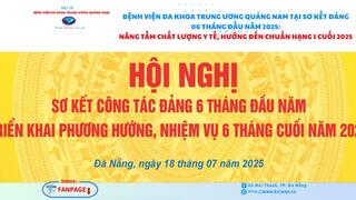 Bệnh viện Đa khoa Trung ương Quảng Nam tại sơ kết đảng 06 tháng đầu năm 2025: nâng tầm chất lượng y tế, hướng đến chuẩn hạng I cuối 2025