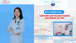 “Đẻ không đau” – Giải pháp giúp mẹ sinh thường nhẹ nhàng, an tâm tại Bệnh viện Đa khoa Trung ương Quảng Nam
