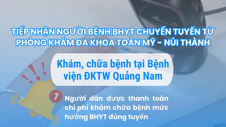 Người dân được hưởng BHYT đúng tuyến tại Bệnh viện ĐKTW Quảng Nam khi chuyển tuyến từ Phòng khám Đa khoa Toàn Mỹ - Núi Thành