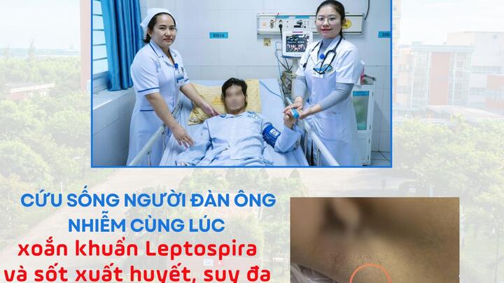Cứu sống người đàn ông nhiễm cùng lúc xoắn khuẩn Leptospira và sốt xuất huyết, suy đa tạng nguy kịch