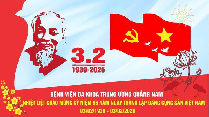 Nhiệt liệt chào mừng kỷ niệm 96 năm ngày thành lập Đảng Cộng sản Việt Nam (3/2/1930 – 3/2/2026)